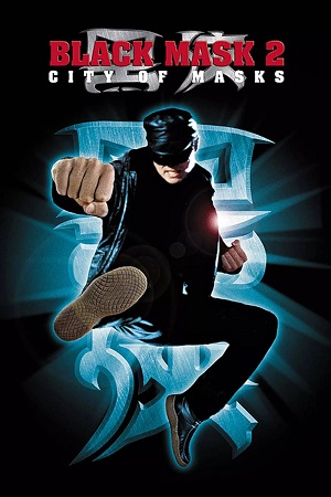 Download Black Mask 2: City of Masks (2001) Multi Audio {Hindi-English-Chinese} BluRay 480p [380MB] | 720p 1.1GB] | 1080p [2.3GB]
