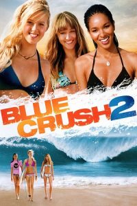 Download Blue Crush 2 (2011) Dual Audio {Hindi-English} BluRay 480p [400MB] | 720p [1.2GB] | 1080p [2.5GB]