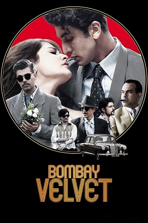 Download Bombay Velvet (2015) Blu-Ray {Hindi DD5.1} Full Movie 480p [500MB] | 720p [1.4GB] | 1080p [2.9GB]