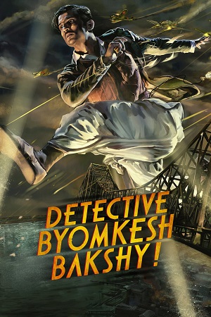 Download Detective Byomkesh Bakshy (2015) Hindi Full Movie WEB-DL 480p [400MB] | 720p [1.2GB] | 1080p [2GB]