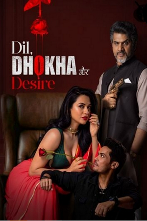 Download Dil Dhokha Aur Desire (Season 1) Hindi Complete Web Series 480p | 720p | 1080p WEB-DL