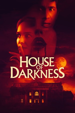 Download House of Darkness (2022) Dual Audio {Hindi-English} BluRay 480p [300MB] | 720p [870MB] | 1080p [2GB]