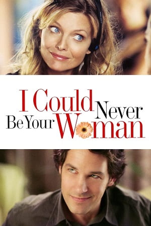 Download I Could Never Be Your Woman (2007) Dual Audio {Hindi-English} 480p [350MB] | 720p [850MB] | 1080p [1.6GB]