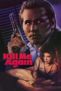 Download Kill Me Again (1989) Dual Audio {Hindi-English} BluRay 480p [300MB] | 720p [850MB] | 1080p [2GB]