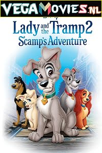 Download Lady and the Tramp 2: Scamp’s Adventure (2001) Dual Audio {Hindi-English} 480p [250MB] | 720p [450MB] | 1080p [1GB]