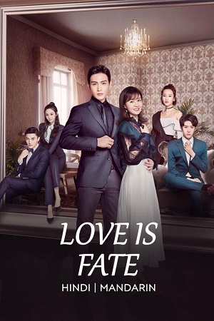 Download Love Is Fate (Season 1) Hindi ORG Dubbed C-Drama Series 480p 720p & 1080p WEB-DL