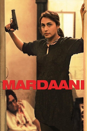 Download Mardaani (2014) Blu-Ray {Hindi DD5.1} Full Movie 480p [300MB] | 720p [1GB] | 1080p [2.2GB]