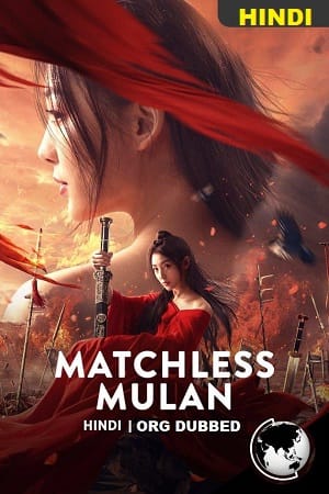 Download Matchless Mulan (2022) Dual Audio ORG. {Hindi-Chinese} 480p [350MB] | 720p [850MB] | 1080p [1.6GB]