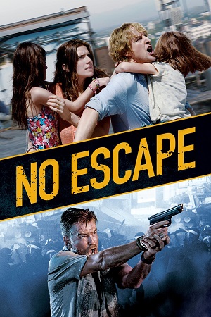 Download No Escape (2015) Blu-Ray Dual Audio {Hindi-English} 480p [350MB] | 720p [850MB] | 1080p [1.5GB]