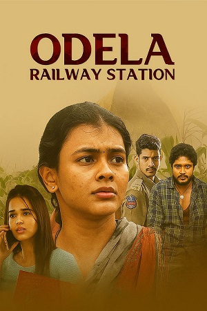 Download Odela Railway Station (2022) UNCUT [Hindi DD2.0 + Telugu DD5.1] 480p [400MB] | 720p [930MB] | 1080p [2GB] WEB-DL