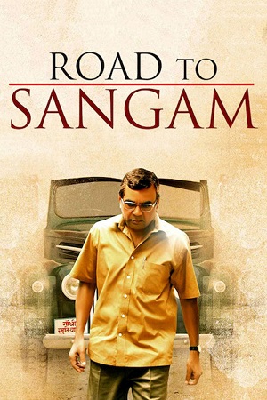 Download Road to Sangam (2009) Hindi Full Movie 480p [440MB] | 720p [1.2GB] | 1080p [2.6GB] WEB-DL