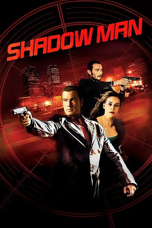 Download Shadow Man (2006) Dual Audio [Hindi + English] WeB-DL 480p [350MB] | 720p [900MB] | 1080p [2GB]