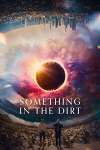 Download Something in the Dirt (2022) BluRay Dual Audio {Hindi-English} 480p [400MB] | 720p [1GB] | 1080p [2.5GB]