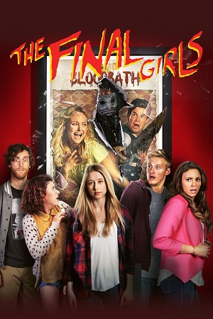 Download The Final Girls (2015) Blu-Ray Dual Audio {Hindi-English} 480p [280MB] | 720p [750MB] | 1080p [2.2GB]