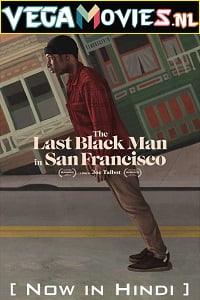Download The Last Black Man in San Francisco (2019) Dual Audio {Hindi-English} 480p [400MB] | 720p [950MB] | 1080p [2.6GB]