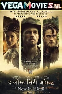 Download The Lost City of Z (2016) Full Movie In English 480p [500MB] | 720p [1GB]