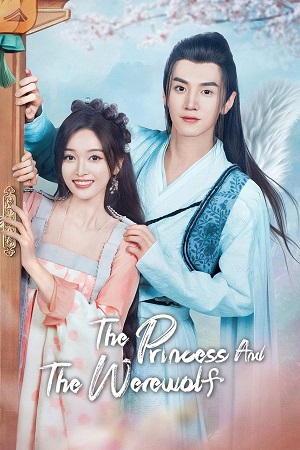 Download The Princess and the Werewolf (Season 1) Hindi ORG Dubbed C-Drama Series 480p 720p & 1080p WEB-DL [E03 Added]