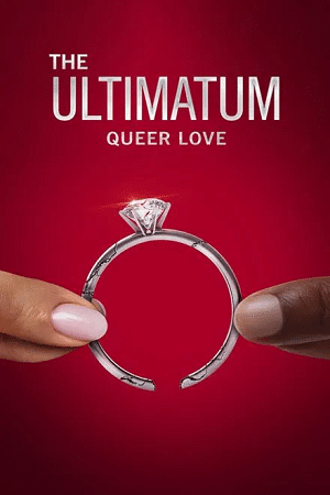 Download The Ultimatum: Queer Love (Season 1 – 2) Dual Audio {Hindi-English} NetFlix Series 720p | 1080p WEB-DL