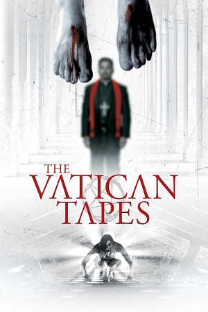 Download The Vatican Tapes (2015) Dual Audio {Hindi-English} 480p [300MB] | 720p [800MB] | 1080p [2.2GB]