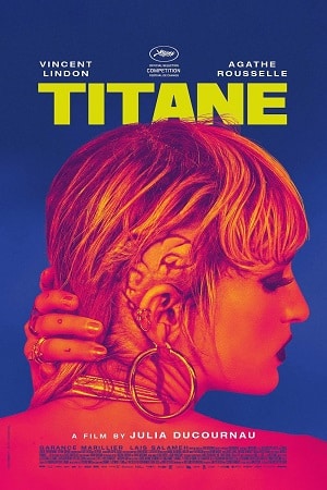 Download [18+] Titane (2021) WEB-DL {French With Subtitles} 480p [350MB] | 720p [800MB] | 1080p [1.6GB]
