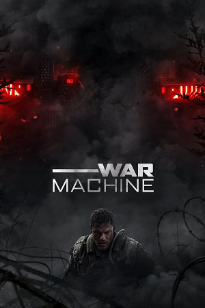 Download War Machine (2026) WEB-DL Dual Audio {Hindi-English} 480p [390MB] | 720p [1.1GB] | 1080p [2.3GB] | 2160p 4K