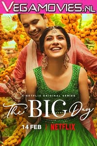 Download The Big Day (2021) Season 1 Hindi Complete Netflix WEB Series 480p | 720p HDRip